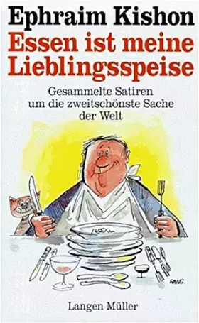 Couverture du produit · Essen ist meine Lieblingsspeise. Gesammelte Satiren um die zweitschönste Sache der Welt