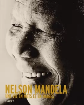 Couverture du produit · Nelson Mandela. Une vie en mots et en images