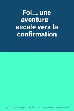 Couverture du produit · Foi... une aventure - escale vers la confirmation