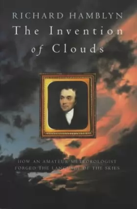 Couverture du produit · The Invention of Clouds: How an Amateur Meteorologist Forged the Language of the Skies