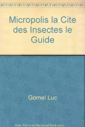 Couverture du produit · Micropolis, la cité des insectes : le guide