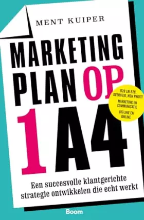 Couverture du produit · Marketingplan op 1 A4: een succesvolle klantgerichte strategie ontwikkelen die echt werkt : voor business to business (B2B), bu
