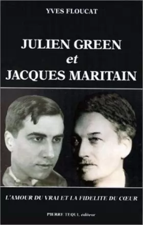 Couverture du produit · Julien Green et Jacques Maritain: L'amour du vrai et la fidélité du coeur