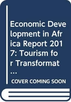 Couverture du produit · Economic Development in Africa Report 2017: Tourism for Transformative and Inclusive Growth