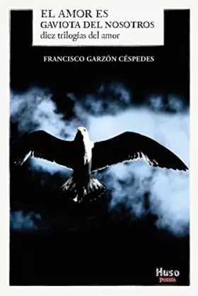 Couverture du produit · El amor es gaviota del nosotros: Diez trilogías del amor