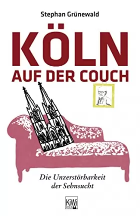 Couverture du produit · Köln auf der Couch: Die Unzerstörbarkeit der Sehnsucht