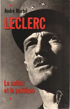 Couverture du produit · Leclerc : Le soldat et le politique