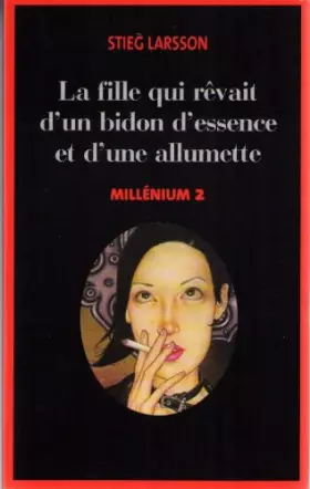 Couverture du produit · Millénium, Tome 2: La fille qui rêvait d'un bidon d'essence et d'une allumette
