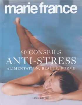 Couverture du produit · 60 Conseils anti-stress : Alimentation, beauté, forme