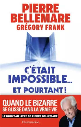 Couverture du produit · C'était impossible et pourtant... : Quand le bizarre se glisse dans la vraie vie