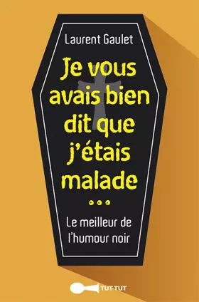 Couverture du produit · Je vous avais bien dit que j'étais malade : le meilleur de l'humour noir
