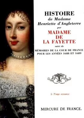 Couverture du produit · Histoire de Madame Henriette d'Angleterre / Mémoires de la Cour de France pour les années 1688 et 1689