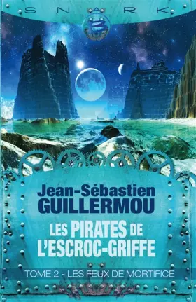 Couverture du produit · Les Pirates de L'Escroc-Griffe T2 Les feux de mortifice