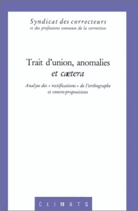 Couverture du produit · Trait d'union, anomalies et caetera : Analyse des rectifications de l'orthographe et contre-propositions