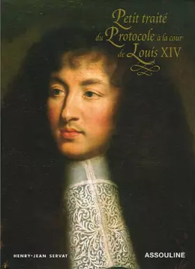 Couverture du produit · Petit traité du Protocole à la cour de Louis XIV