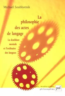 Couverture du produit · La philosophie des actes de langage : La doublure mentale et l'ordinaire des langues