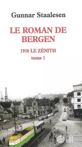 Couverture du produit · Le roman de Bergen : 1950 Le zénith : Tome 1