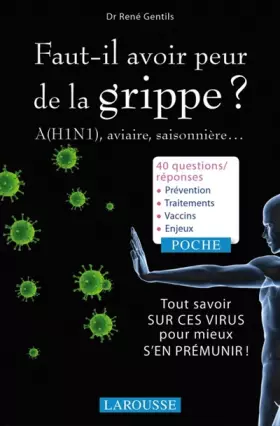 Couverture du produit · Faut-il avoir peur de la grippe ? - A (H1N1), aviaire, saisonnière...