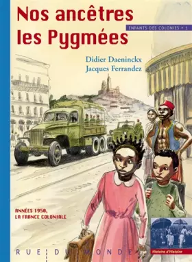 Couverture du produit · Enfants des Colonies 1 - Nos Ancêtres les Pygmées