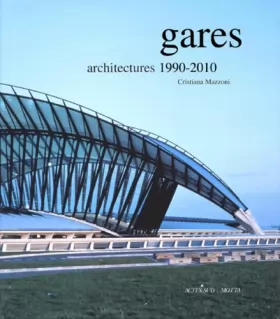 Couverture du produit · Gares : Architectures 1990-2010