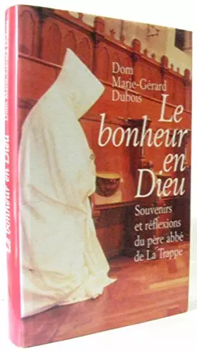 Couverture du produit · Le bonheur en Dieu : Souvenirs et réflexions du père abbé de La Trappe