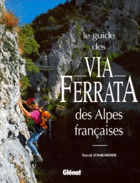 Couverture du produit · Le guide des via ferrata des Alpes françaises