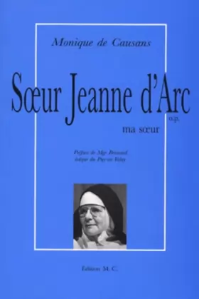 Couverture du produit · Soeur Jeanne d'Arc : Ma soeur Jacqueline de Chevigny (1911-1993)