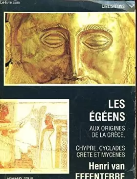 Couverture du produit · Les egeens / aux origines de la grece / chypre, cyclades, crete et mycenes