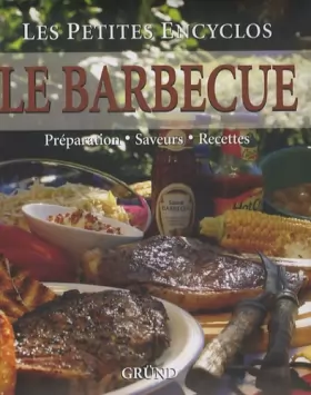 Couverture du produit · Le Barbecue : Préparation, Saveurs, Recettes