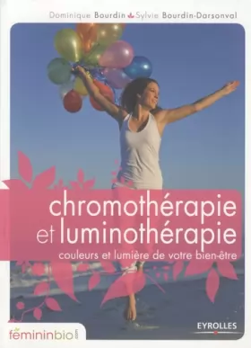Couverture du produit · Chromothérapie et luminothérapie : Couleurs et lumière de votre bien-être