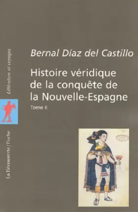 Couverture du produit · Histoire véridique de la conquête de la Nouvelle-Espagne, tome 2