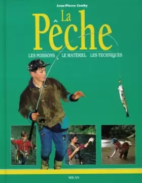 Couverture du produit · La Pêche : Les Poissons - Le Matériel - Les Techniques