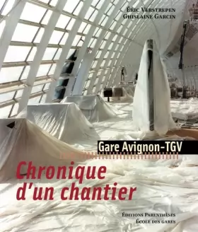 Couverture du produit · Chronique d'un chantier : Gare Avignon-TGV