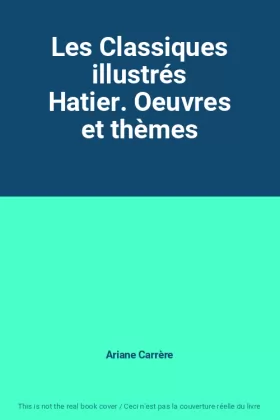 Couverture du produit · Les Classiques illustrés Hatier. Oeuvres et thèmes