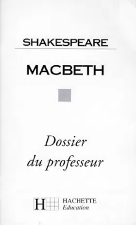 Couverture du produit · Classiques Hachette, professeur : Macbeth