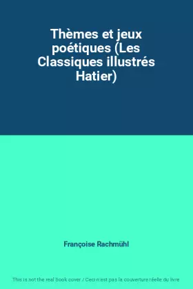 Couverture du produit · Thèmes et jeux poétiques (Les Classiques illustrés Hatier)