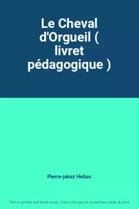 Couverture du produit · Le Cheval d'Orgueil ( livret pédagogique )