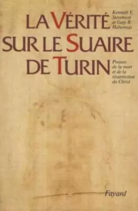 Couverture du produit · La Vérité sur le Suaire de Turin : Preuves de la mort et de la résurrection du Christ