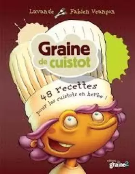 Couverture du produit · GRAINE DE CUISTOT - 48 RECETTES POUR LES CHEFS EN HERBE - GRAINE 2