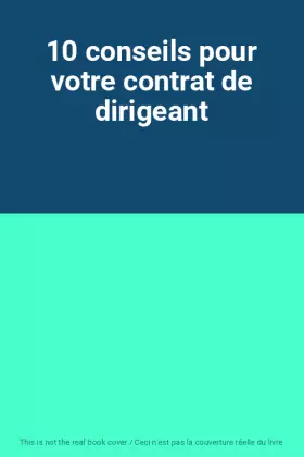 Couverture du produit · 10 conseils pour votre contrat de dirigeant