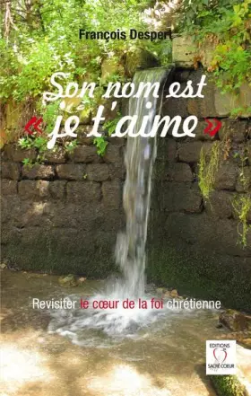Couverture du produit · Son Nom Est "Je T'Aime - Revisiter le c ur de la foi chrétienne