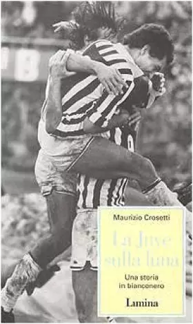 Couverture du produit · La Juve sulla luna. Una storia in bianconero