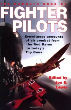Couverture du produit · The Mammoth Book of Fighter Pilots: Eyewitness Accounts of Air Combat from the Red Baron to Today's Top Guns
