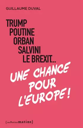 Couverture du produit · Trump, Poutine, Orban, Salvini, le Brexit... Une chance pour l'Europe !