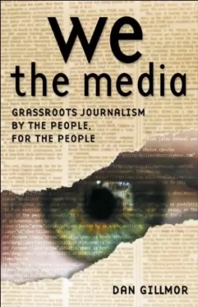 Couverture du produit · We, The Media: Grassroots Journalism by the People, for the People