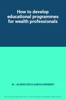 Couverture du produit · How to develop educational programmes for wealth professionals