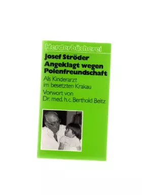 Couverture du produit · Angeklagt wegen Polenfreundschaft. Als Kinderarzt im besetzten Krakau. - Ströder, Josef