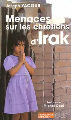Couverture du produit · Menaces sur les chrétiens d'Irak. Au pape Jean-Paul II ami sûr et solide du peuple irakien