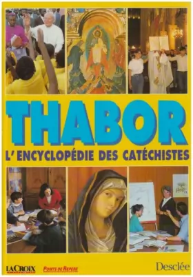 Couverture du produit · Thabor : L'encyclopédie des catéchistes