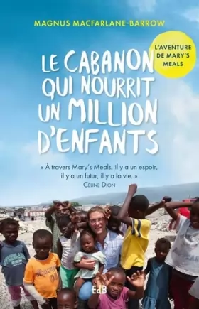 Couverture du produit · Le cabanon qui nourrit un million d'enfants: L'aventure de Mary's Meals